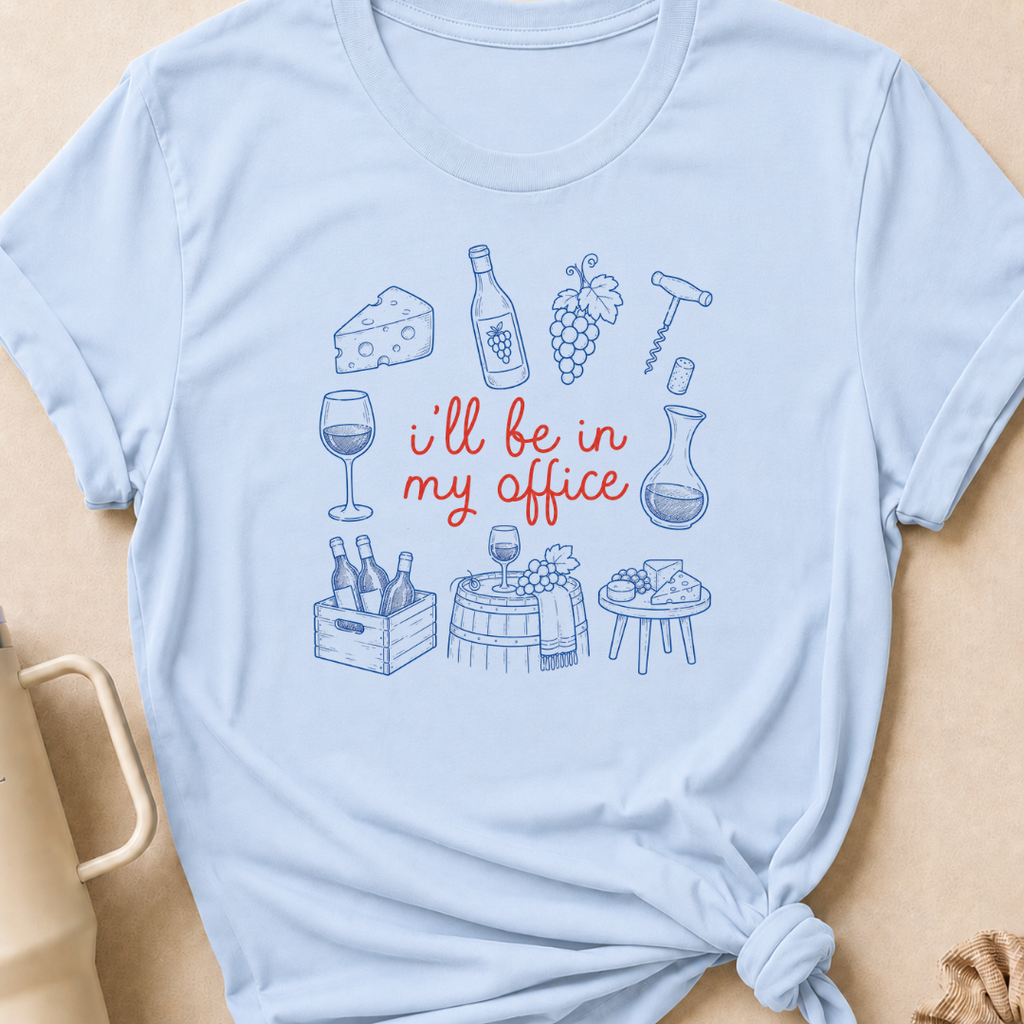 I'll be in my Office Wine Theme T-Shirt