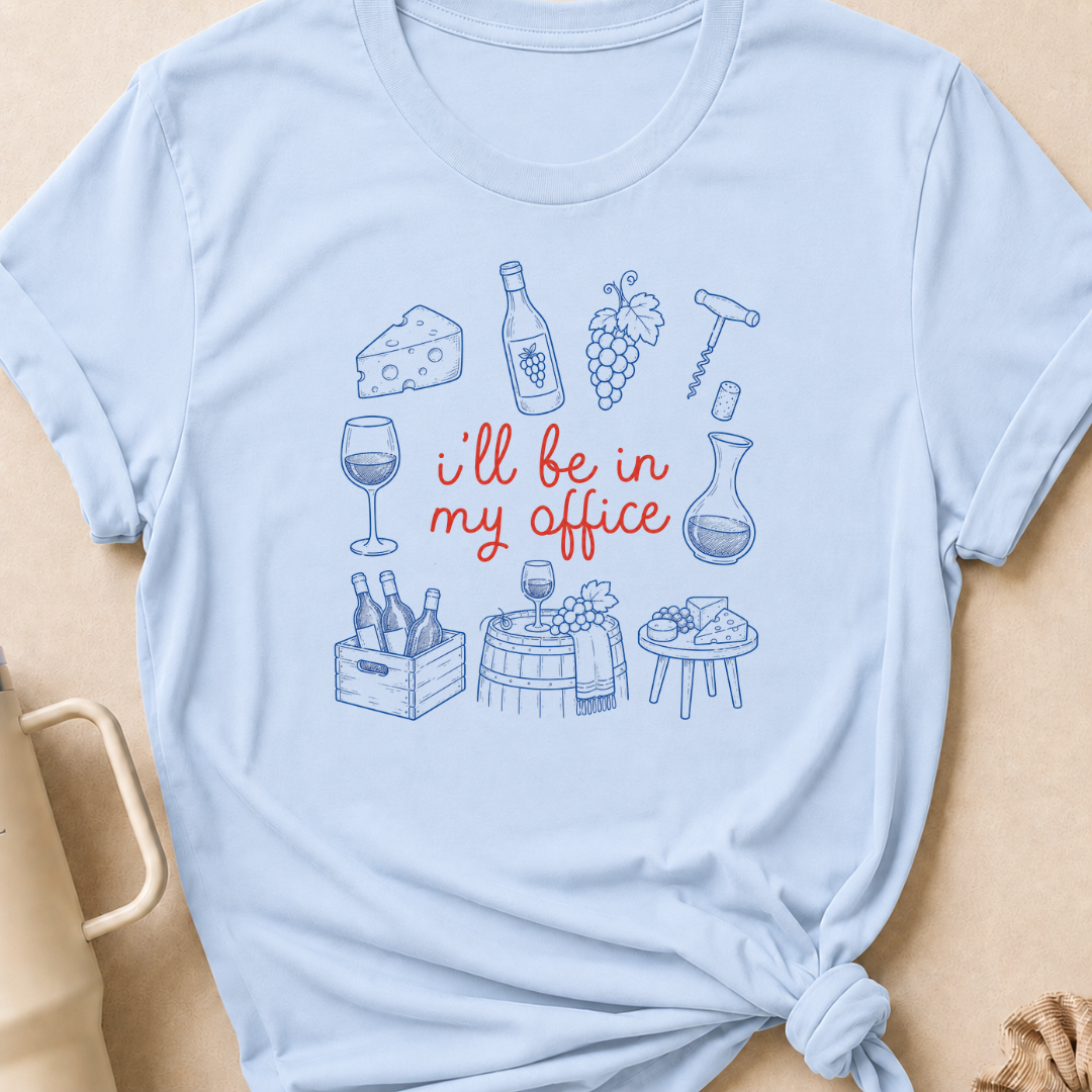 I'll be in my Office Wine Theme T-Shirt