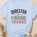 Director of Finding Things T-Shirt