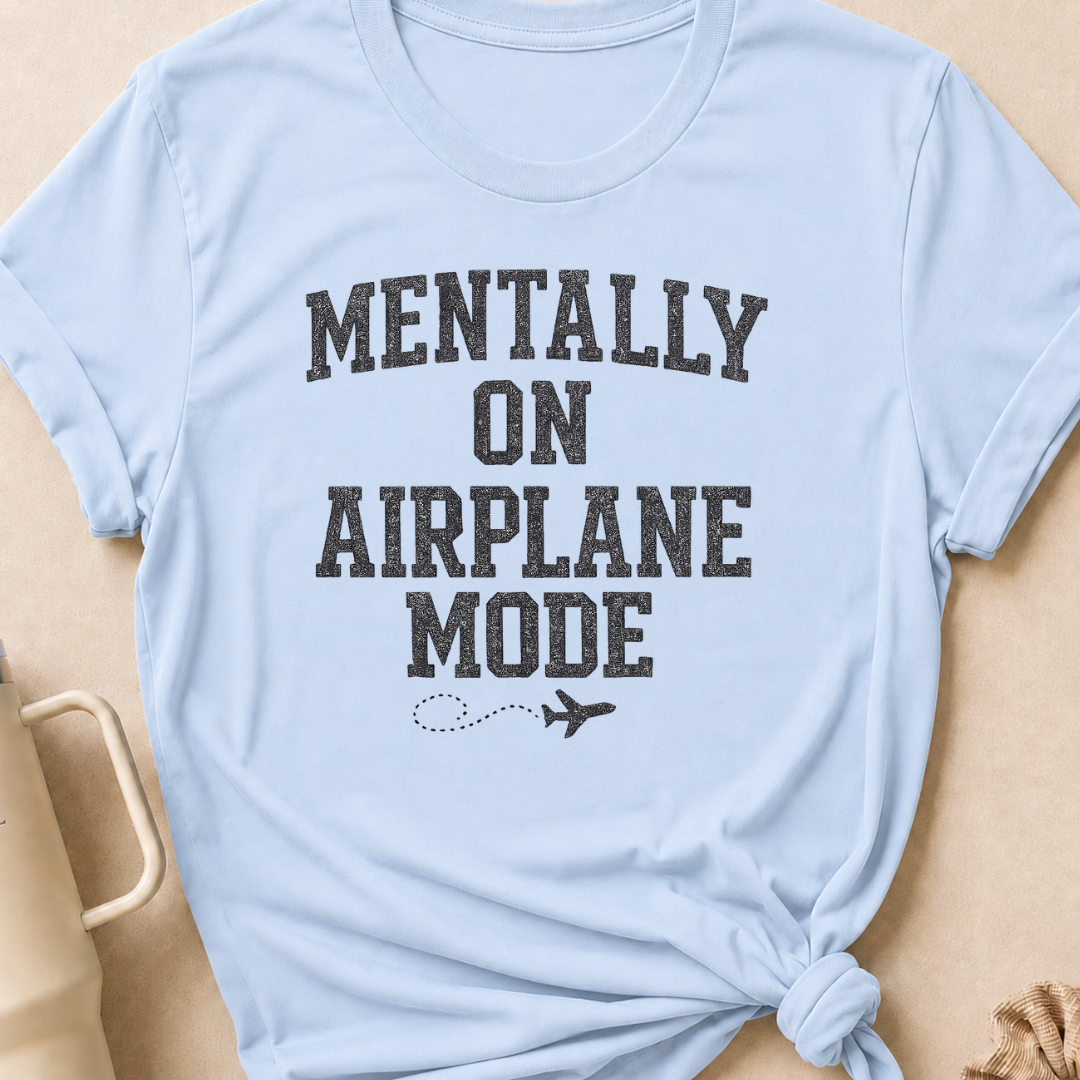 Mentally on Airplane Mode T-Shirt