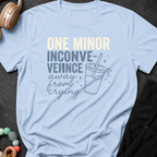 One Minor Inconvenience Away From Crying  T-Shirt