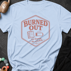 Burned Out But Keeping the Schedule T-Shirt