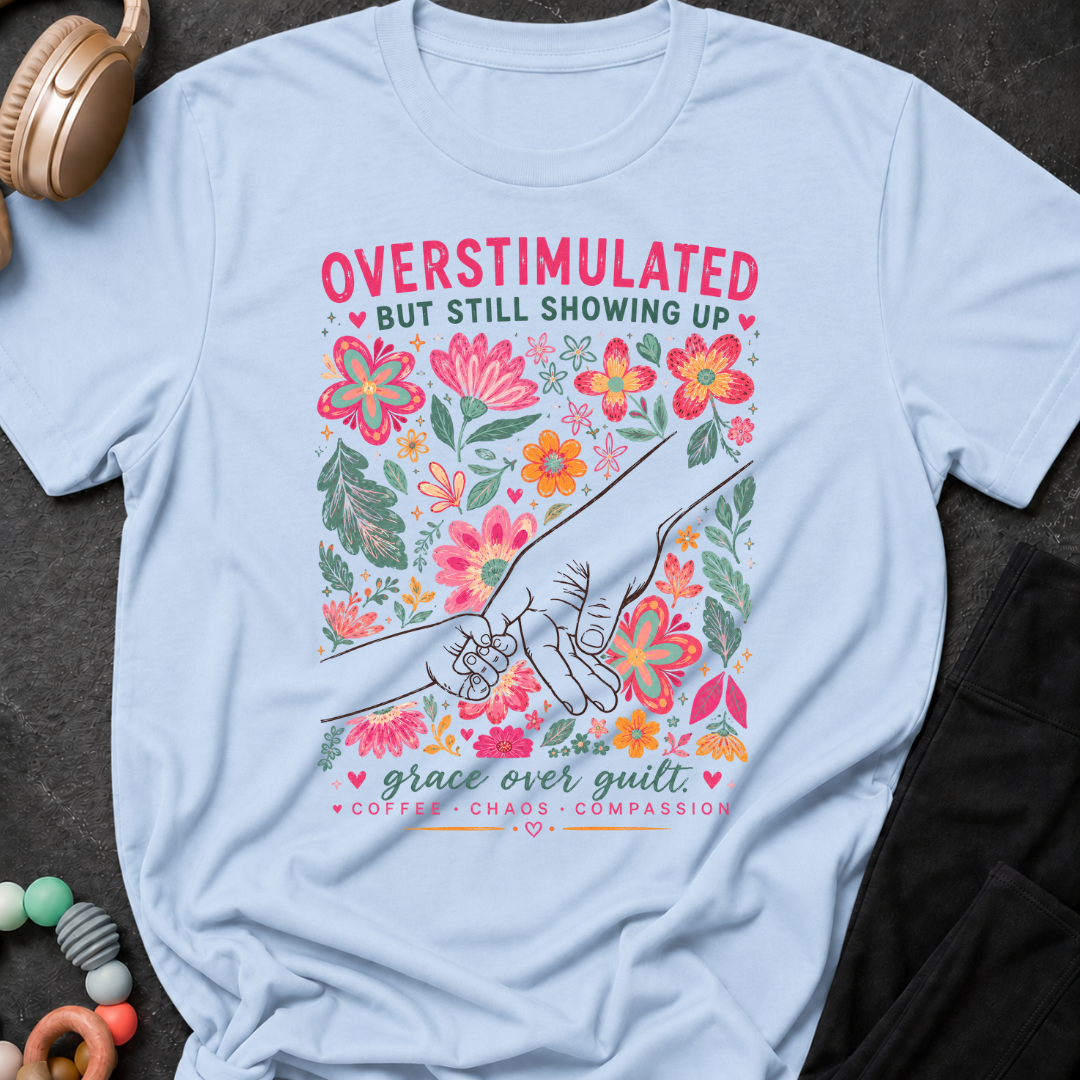 Overstimulated but still showing up T-Shirt