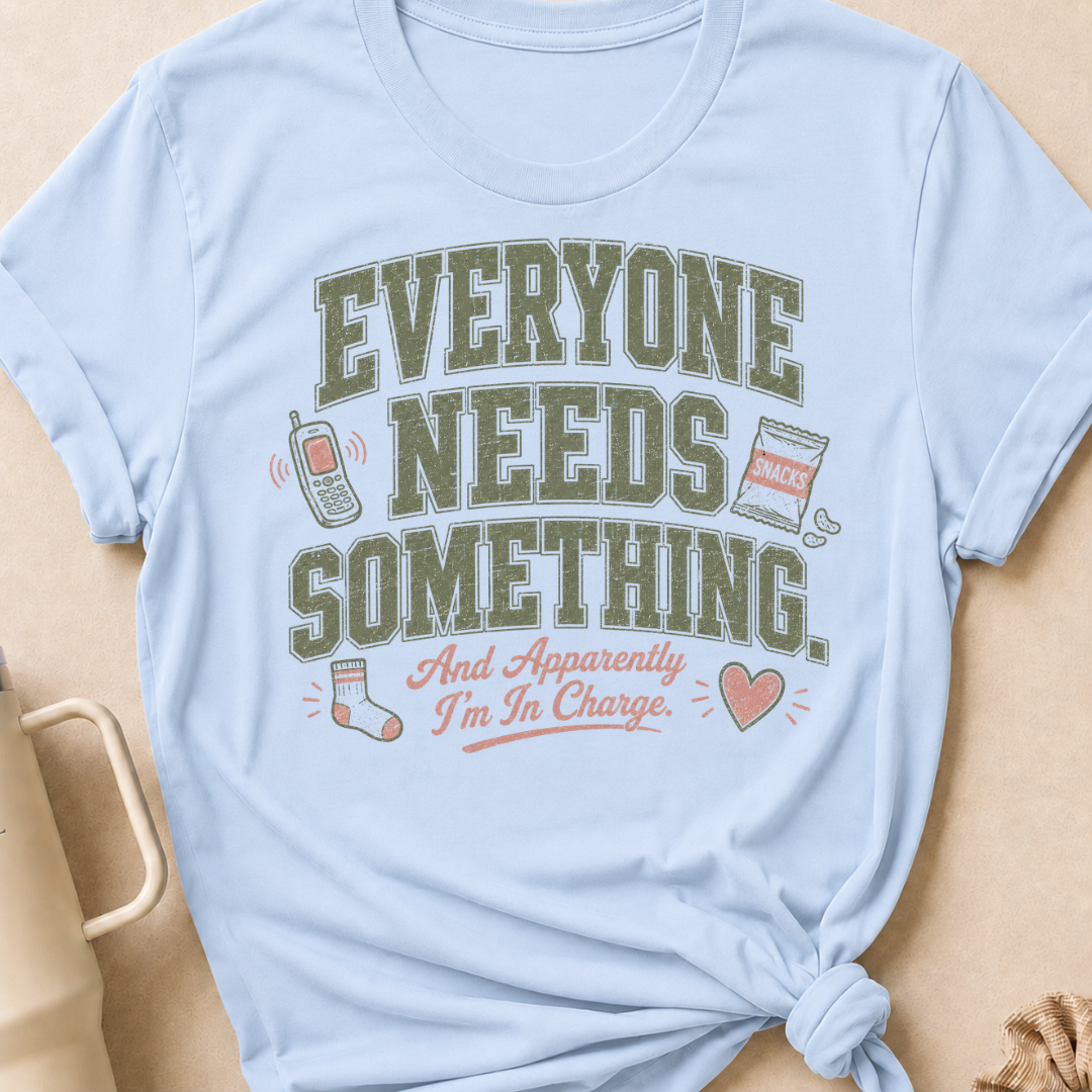 Everyone Needs Something T-Shirt