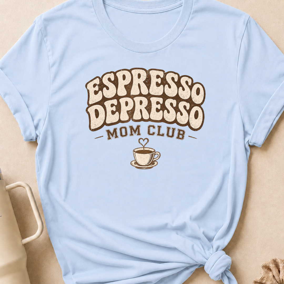 Espresso Depresso Mom Club T-Shirt