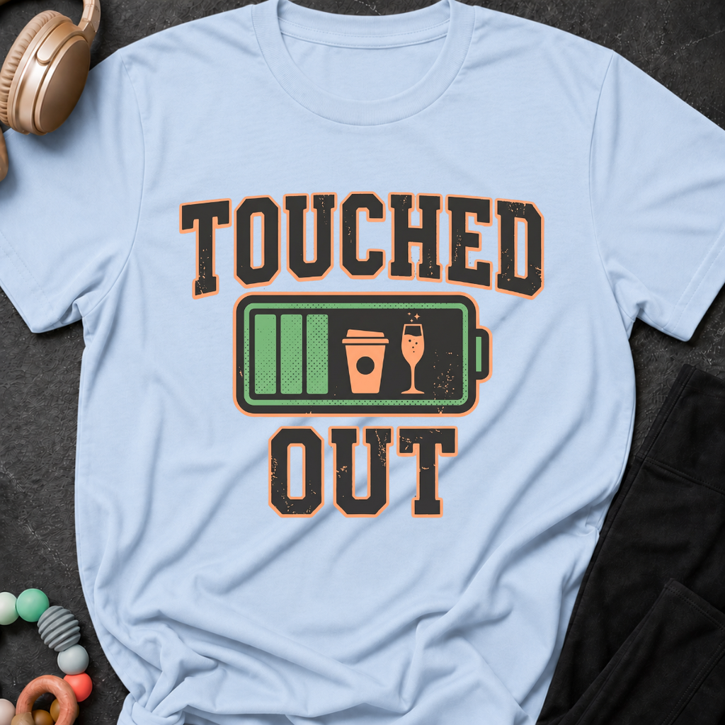 Touched Out T-Shirt