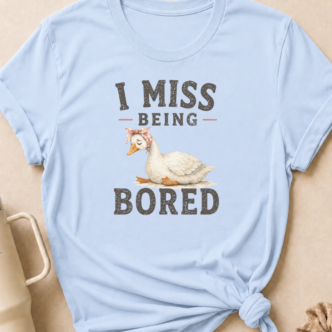 I Miss Being Bored T-Shirt