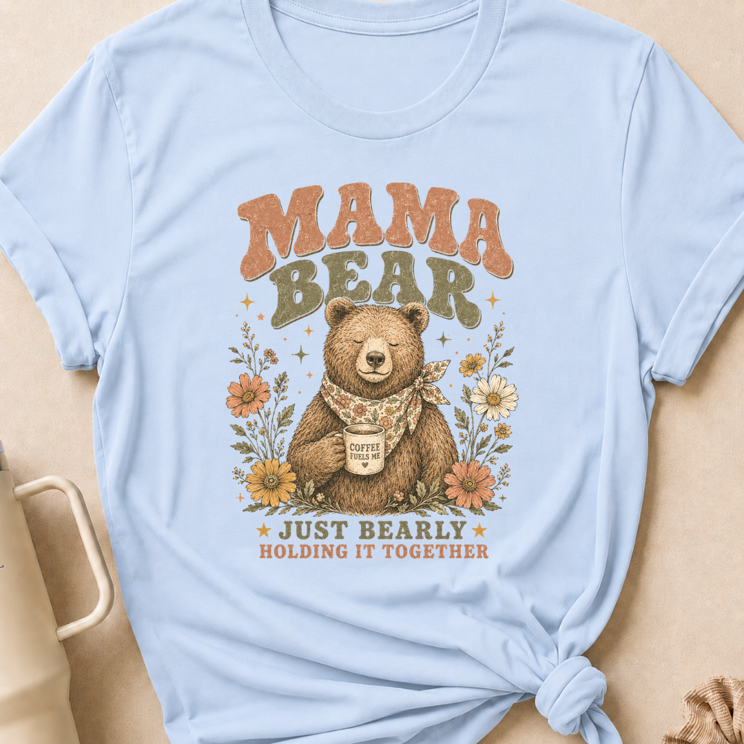 Mama Bear Just Bearly Holding it Together T-Shirt