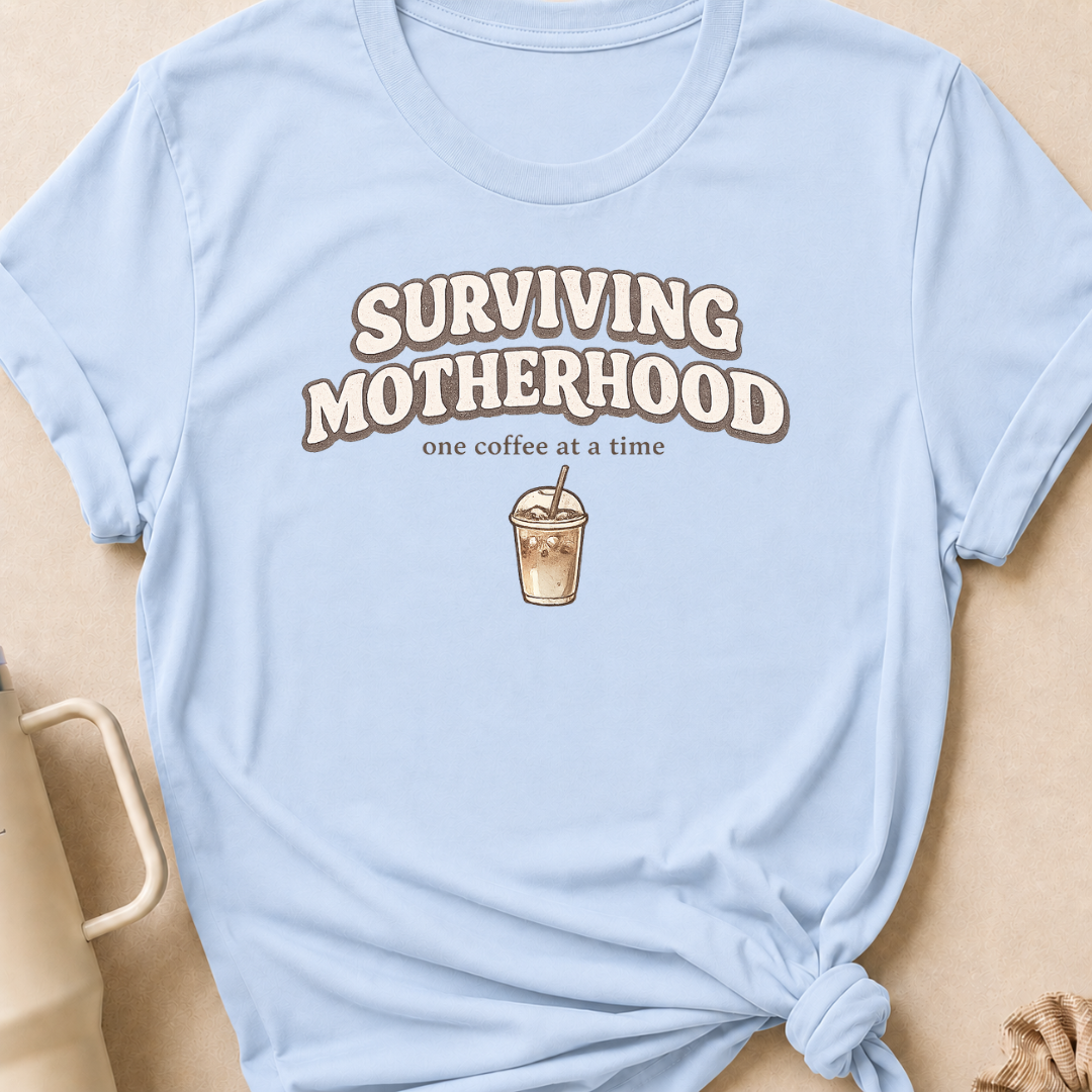 Surviving Motherhood One Coffee at a Time T-Shirt