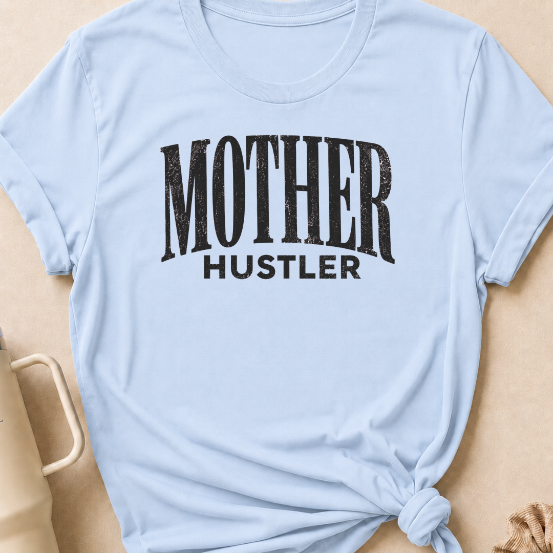 Mother Hustler T-Shirt