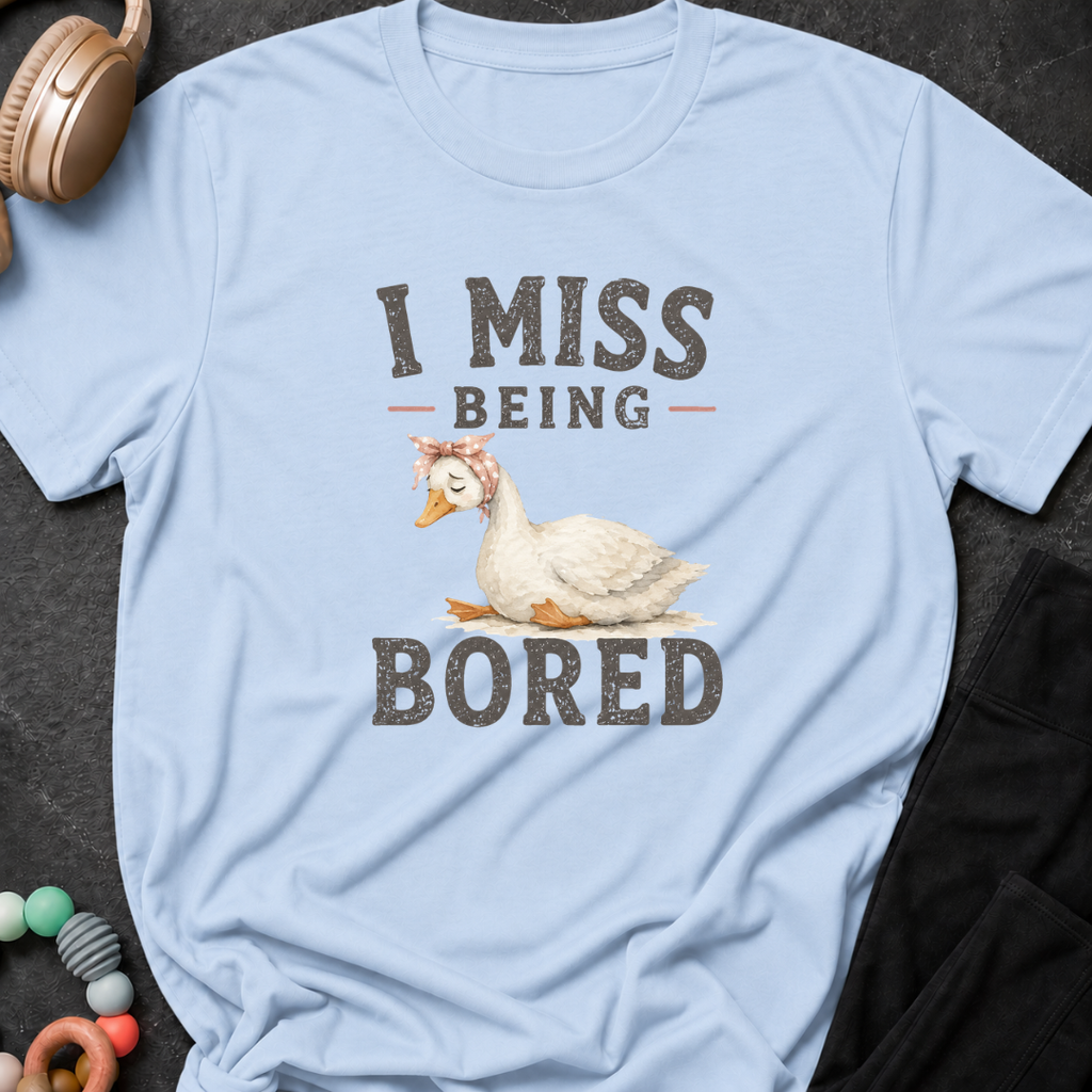 I Miss Being Bored T-Shirt