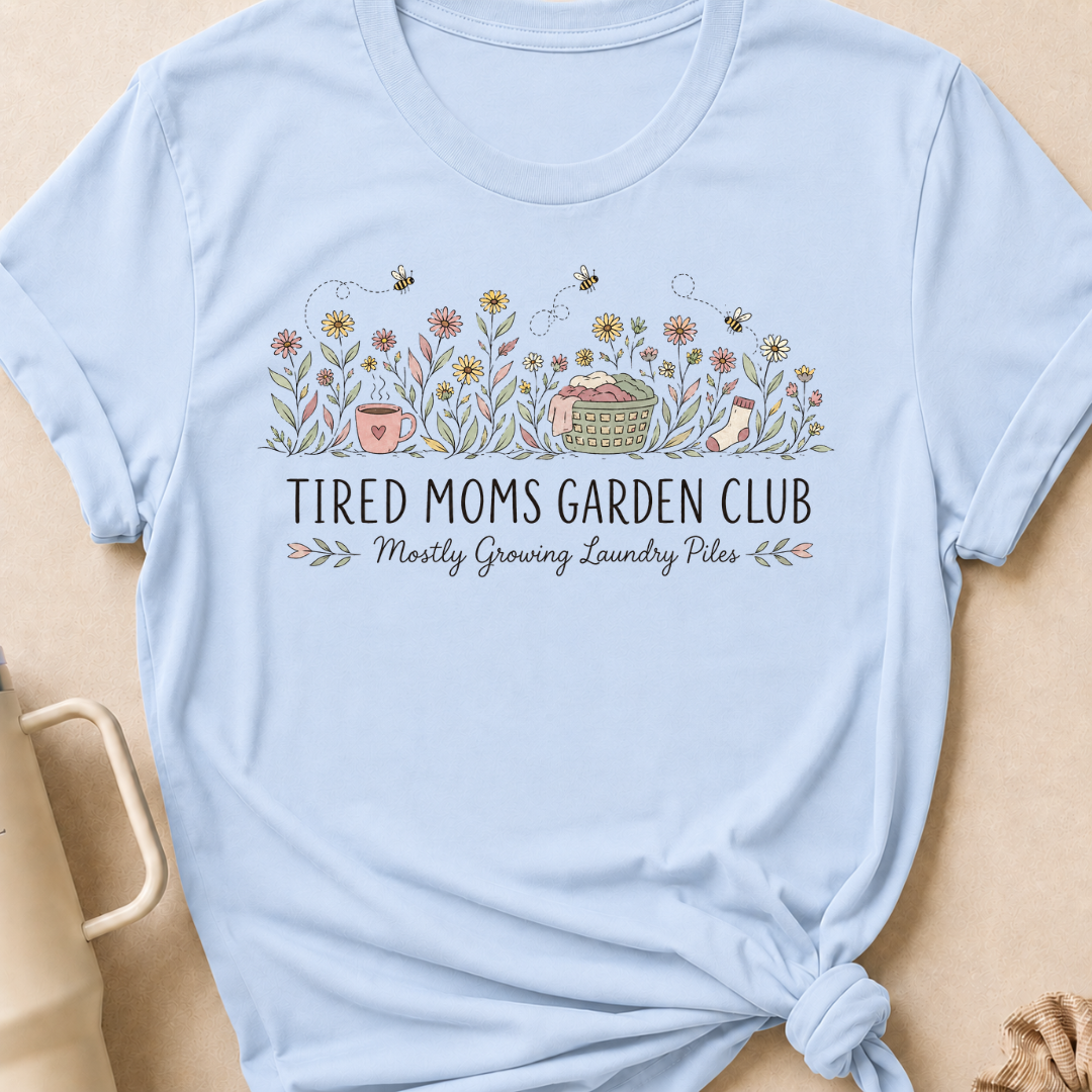 Tired Moms Garden Club T-Shirt