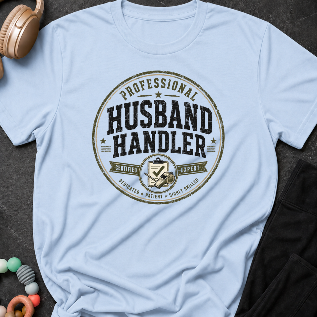 Professional Husband Handler T-Shirt