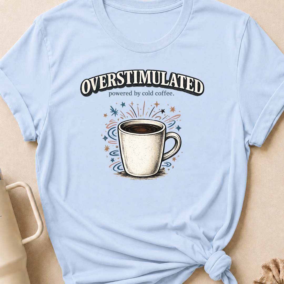 Overstimulated Powered by Cold Coffee T-Shirt