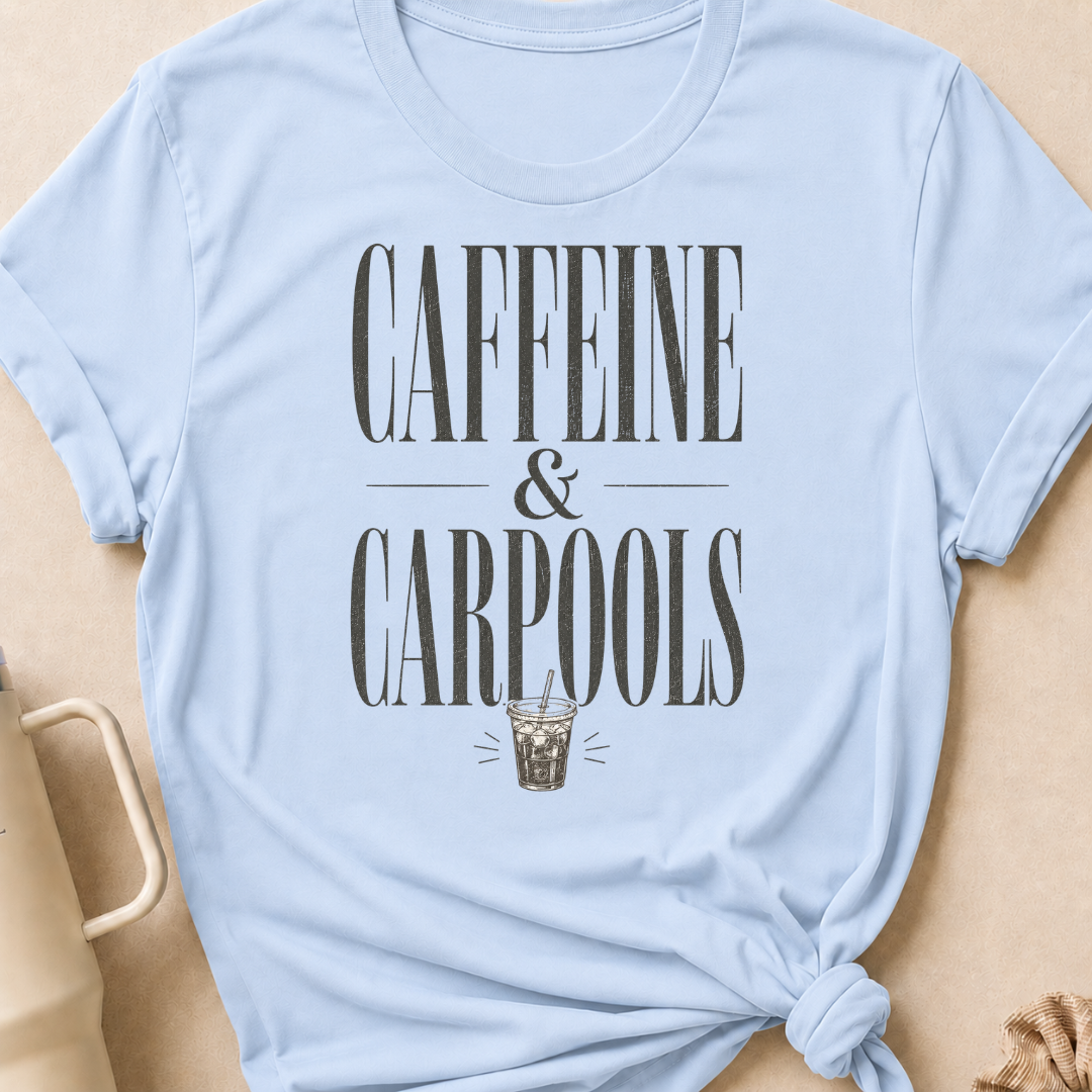 Caffeine & Carpools T-Shirt