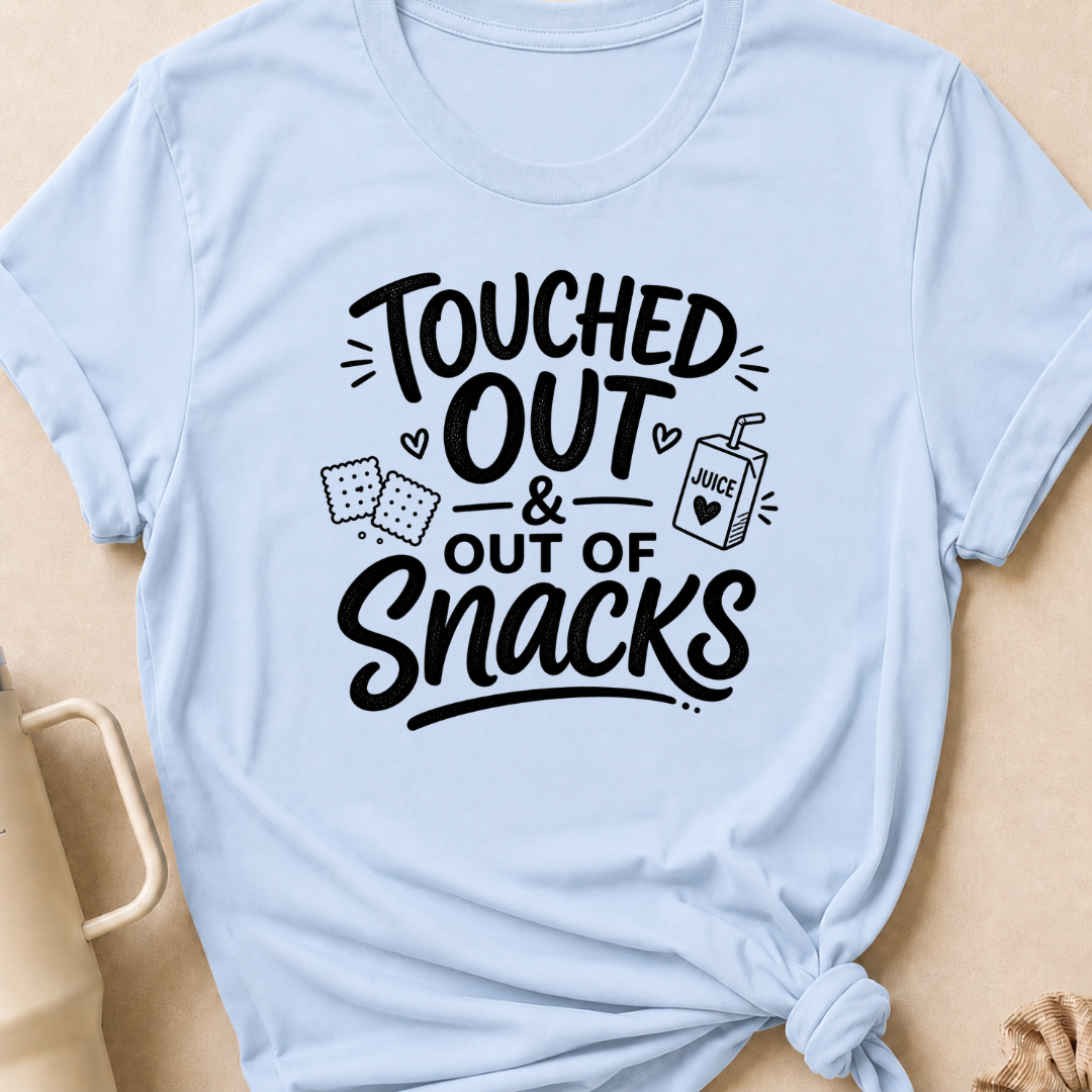 Touched Out and out of Snacks T-Shirt