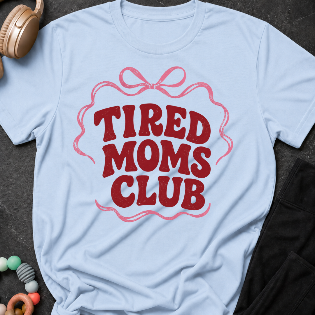 Tired Moms Club T-Shirt