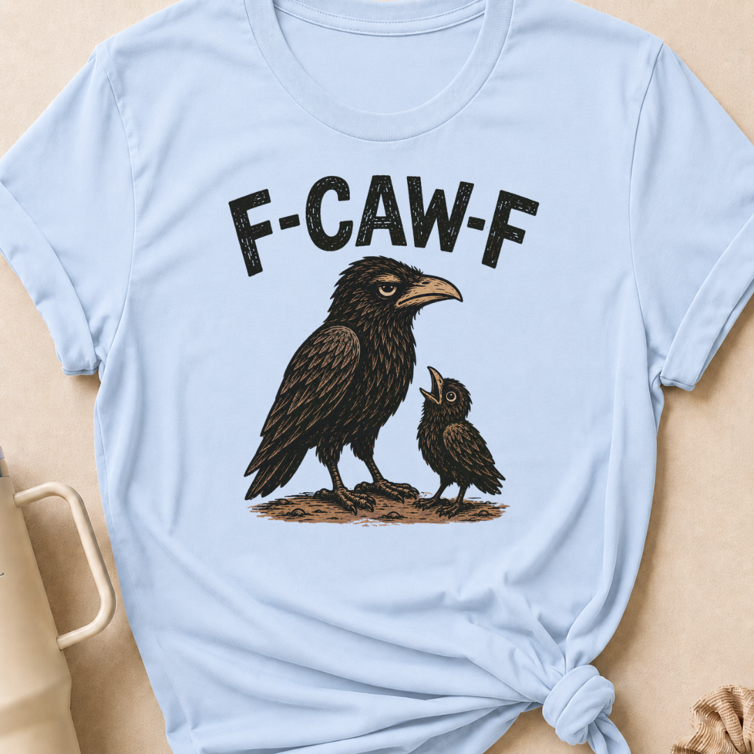 F-Caw-F T-Shirt
