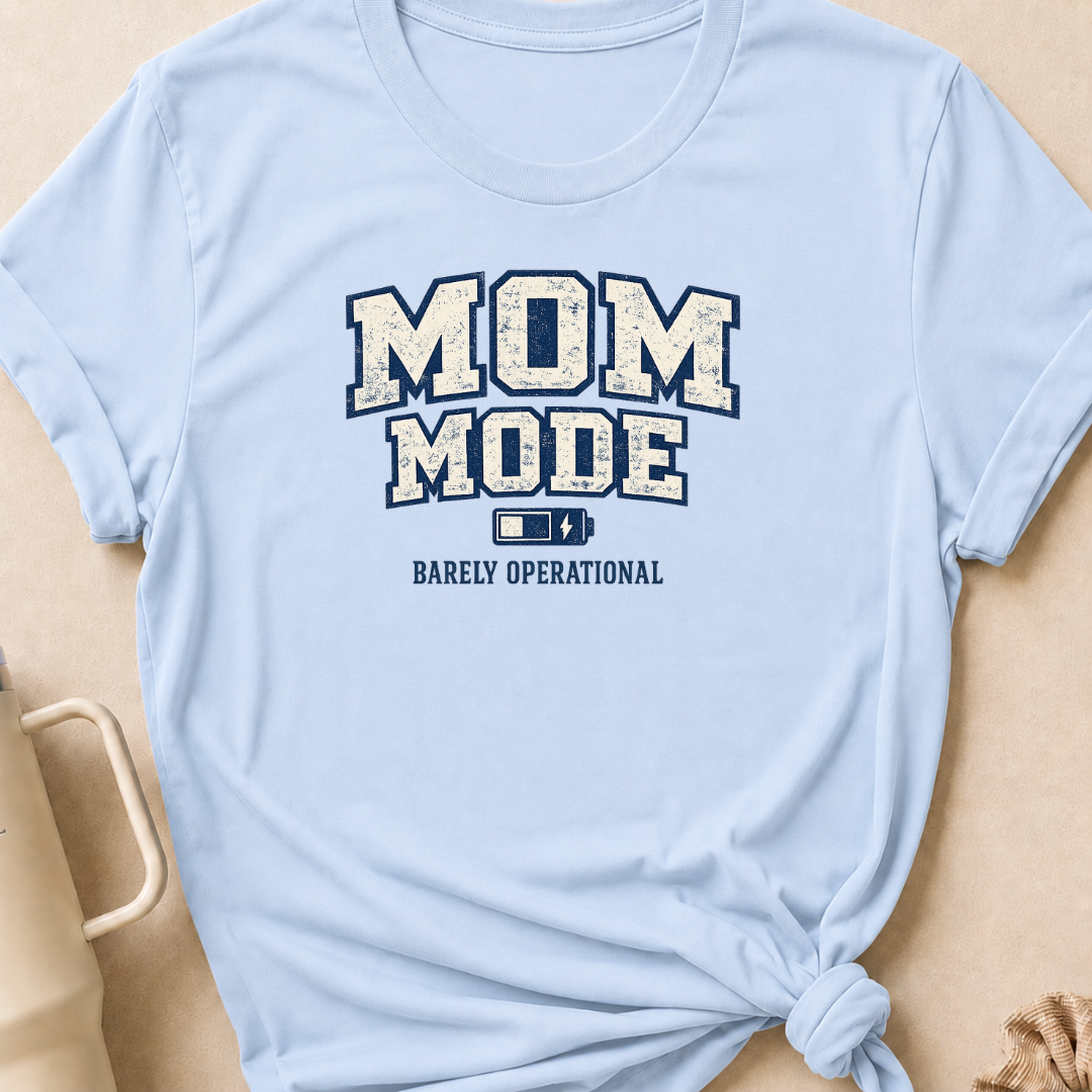 Mom Mode Barely Operational T-Shirt