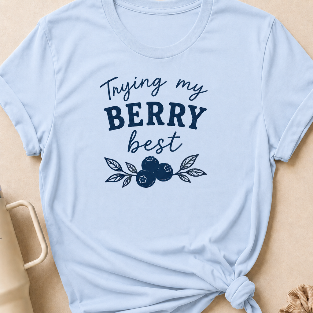 Tryin My Berry Best T-Shirt