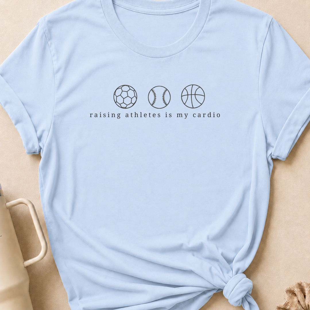 Raising Athletes is my Cardio T-Shirt