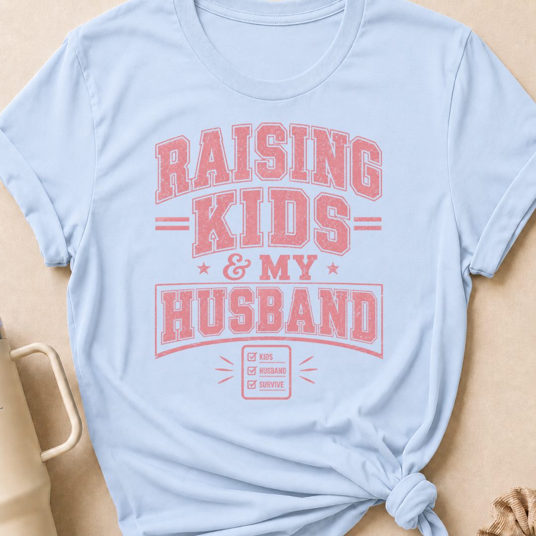 Raising Kids and My Husband T-Shirt