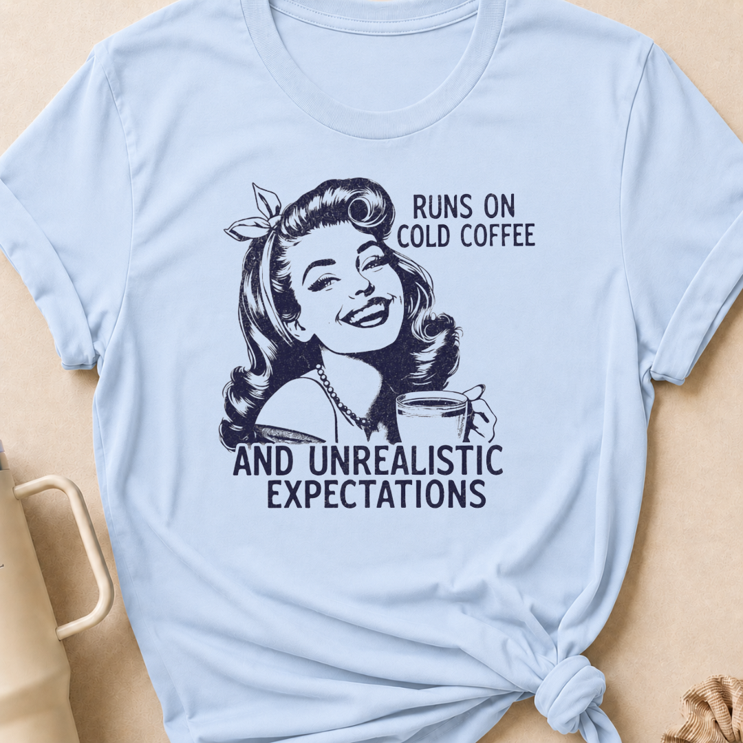 Runs on Cold Coffee and Unrealistic Expectations T-Shirt
