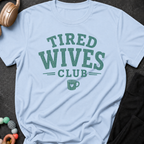 Tired Wives Club T-Shirt