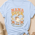Mama Duck Still a Little Quacky T-Shirt