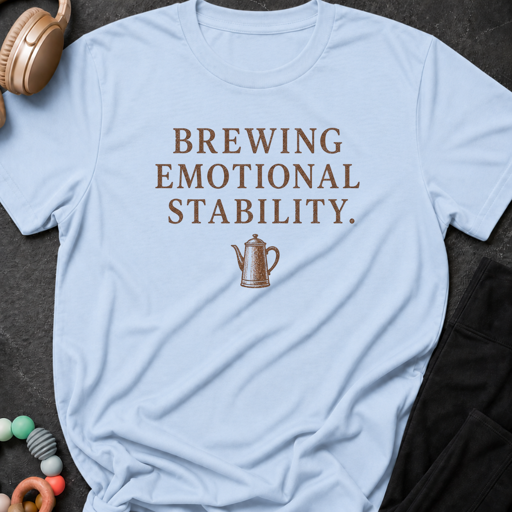 Brewing Emotional Stability T-Shirt