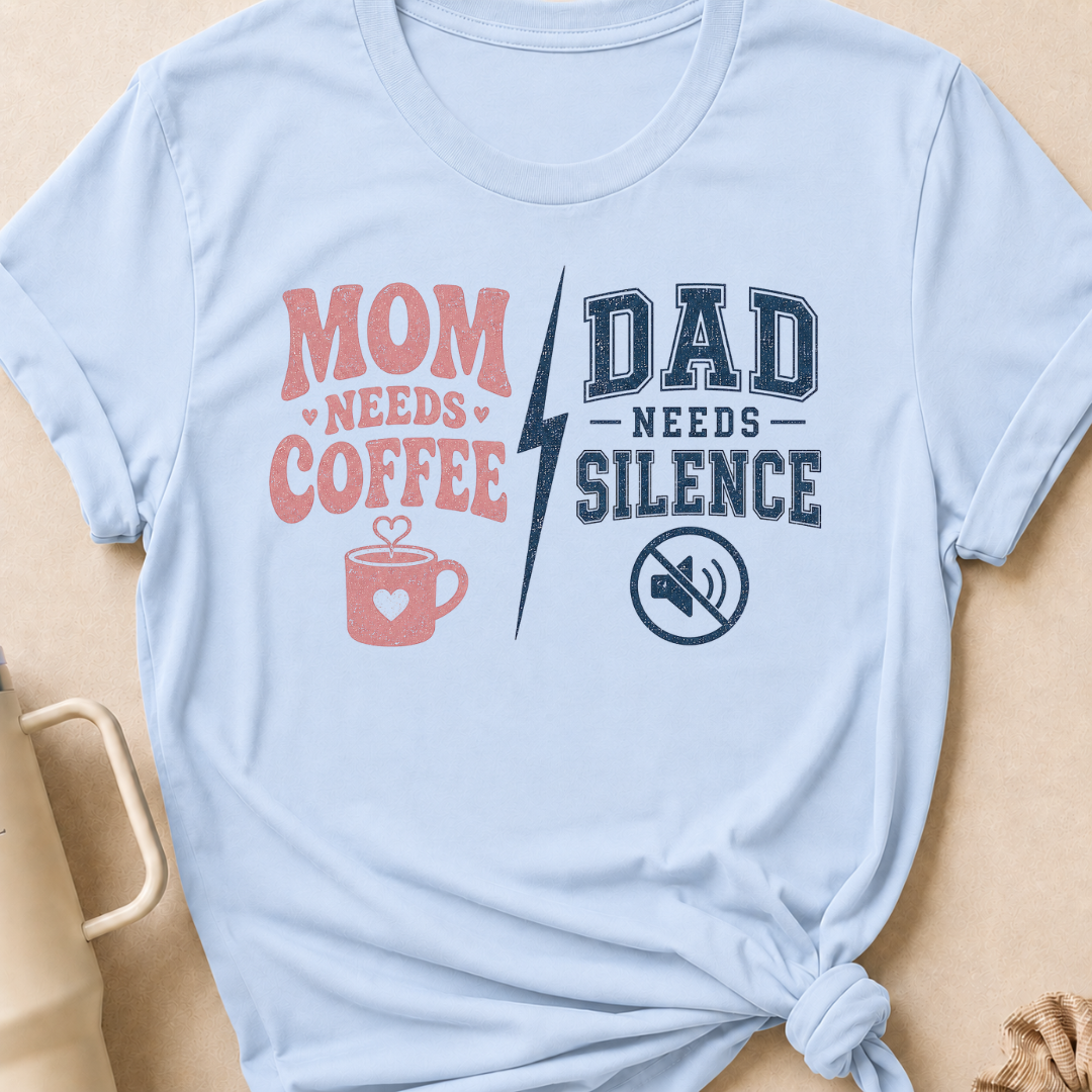 Mom Needs Coffee Dad Needs Silence T-Shirt