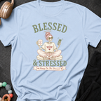 Blessed and Stressed T-Shirt