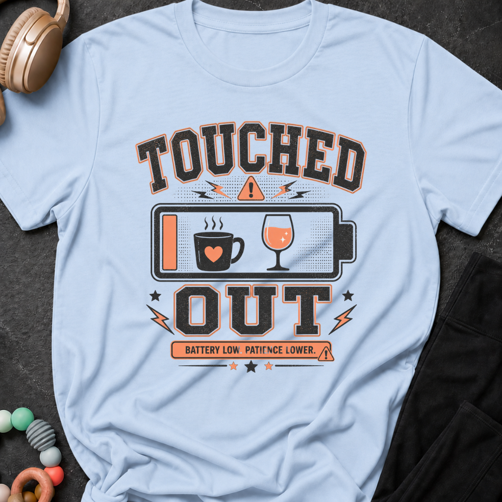 Touched Out Battery Low Patience Lower T-Shirt