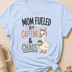 Mom Fueled by Caffeine and Chaos T-Shirt