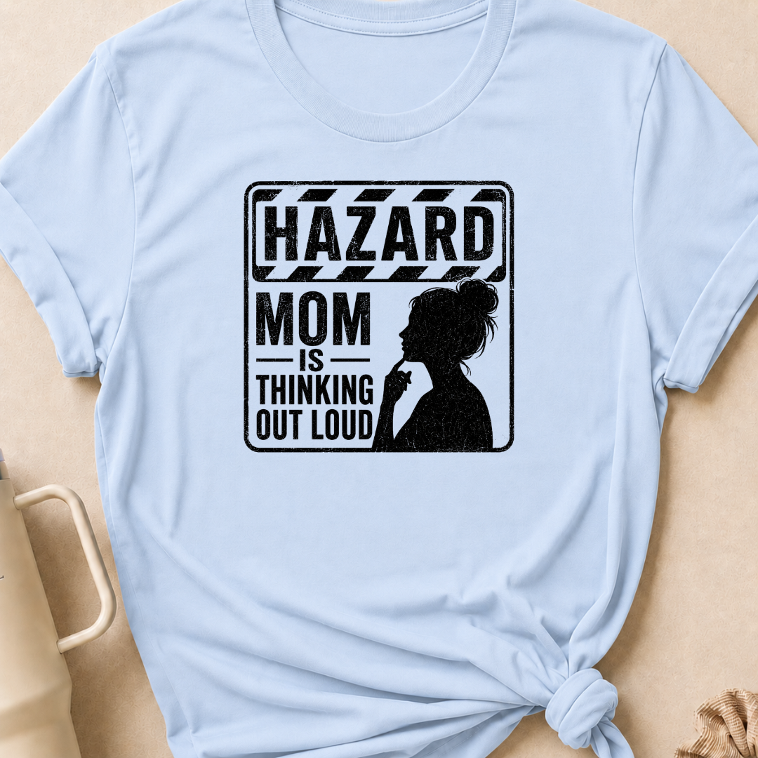 Hazard Mom is Thinking Outloud T-Shirt