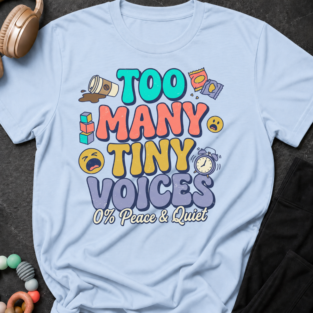 Too Many Tiny Voices 0% Peace & Quiet T-Shirt