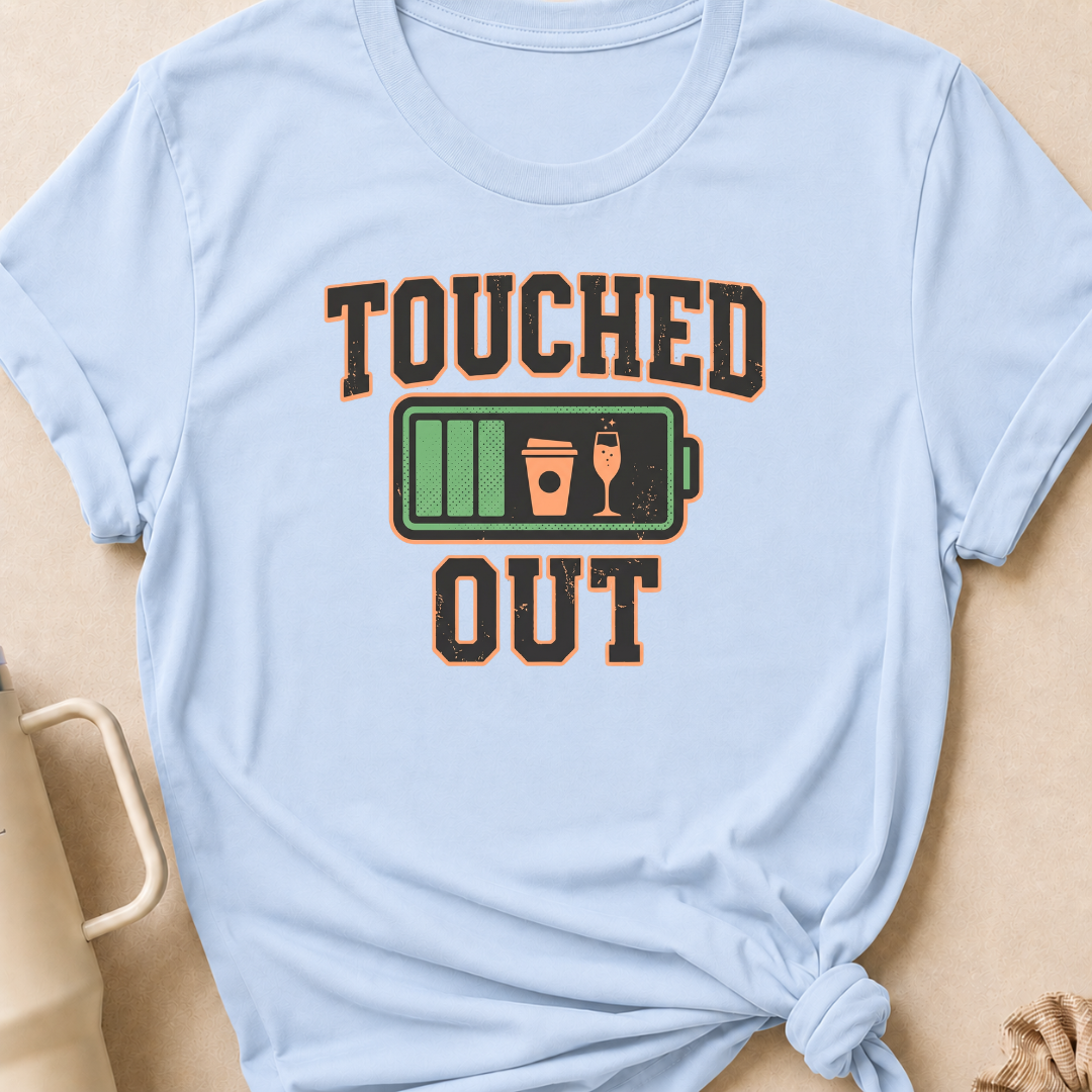Touched Out T-Shirt