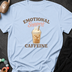 Emotional Caffeine Support T-Shirt