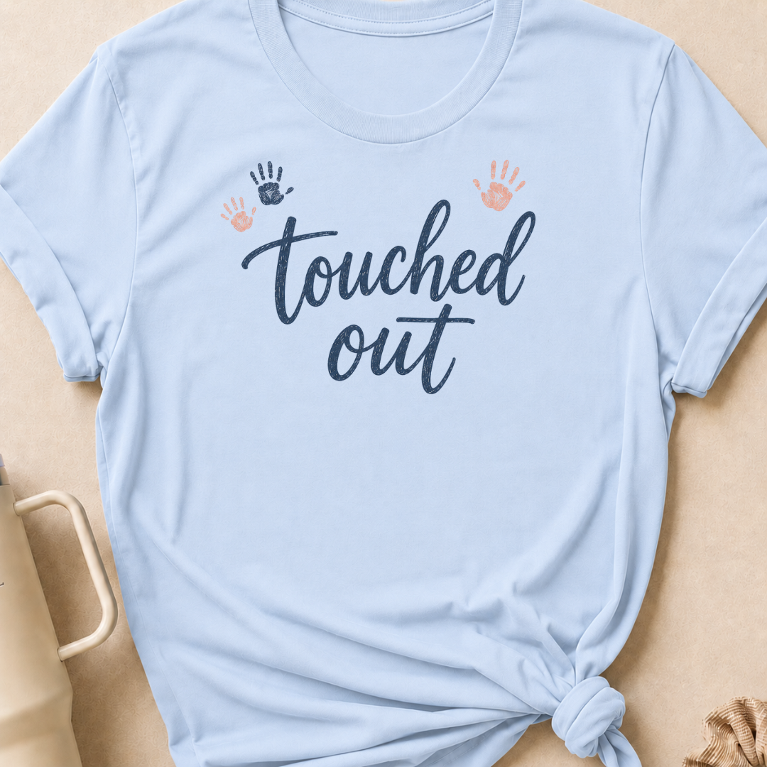 Touched Out T-Shirt