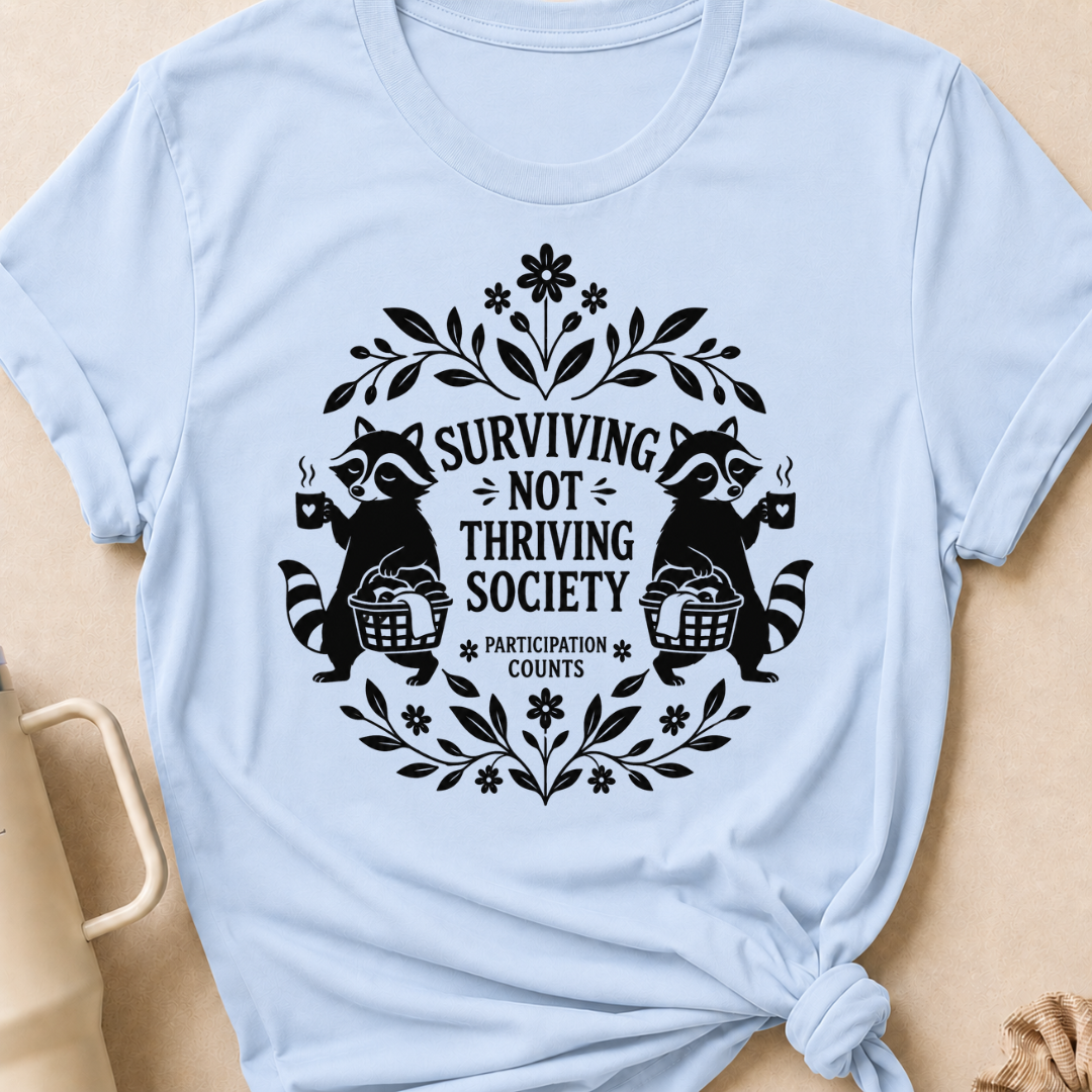 Surviving Not Thriving Society T-Shirt