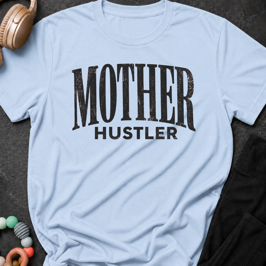 Mother Hustler T-Shirt
