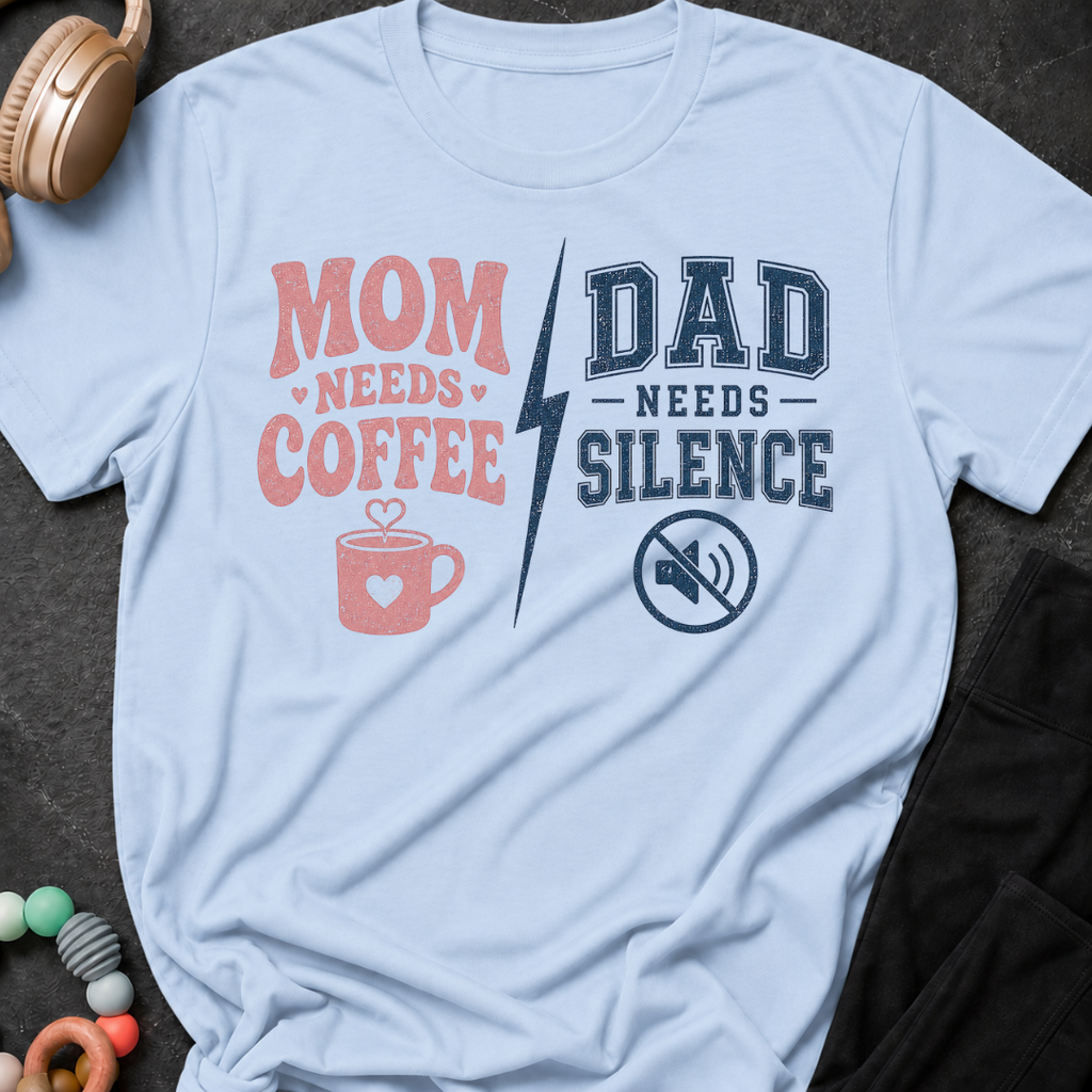 Mom Needs Coffee Dad Needs Silence T-Shirt