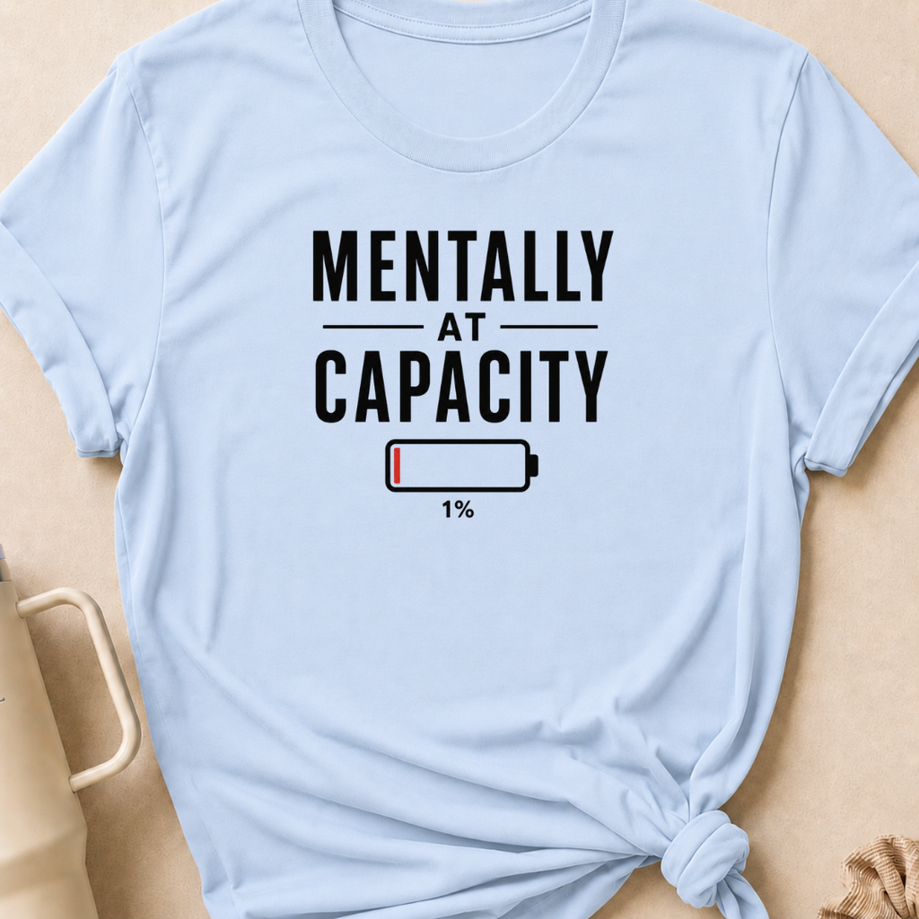 Mentally at Capacity T-Shirt