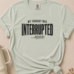 Thought Interrupted T-shirt 1