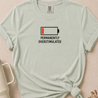 Permanently Overstimulated T-shirt