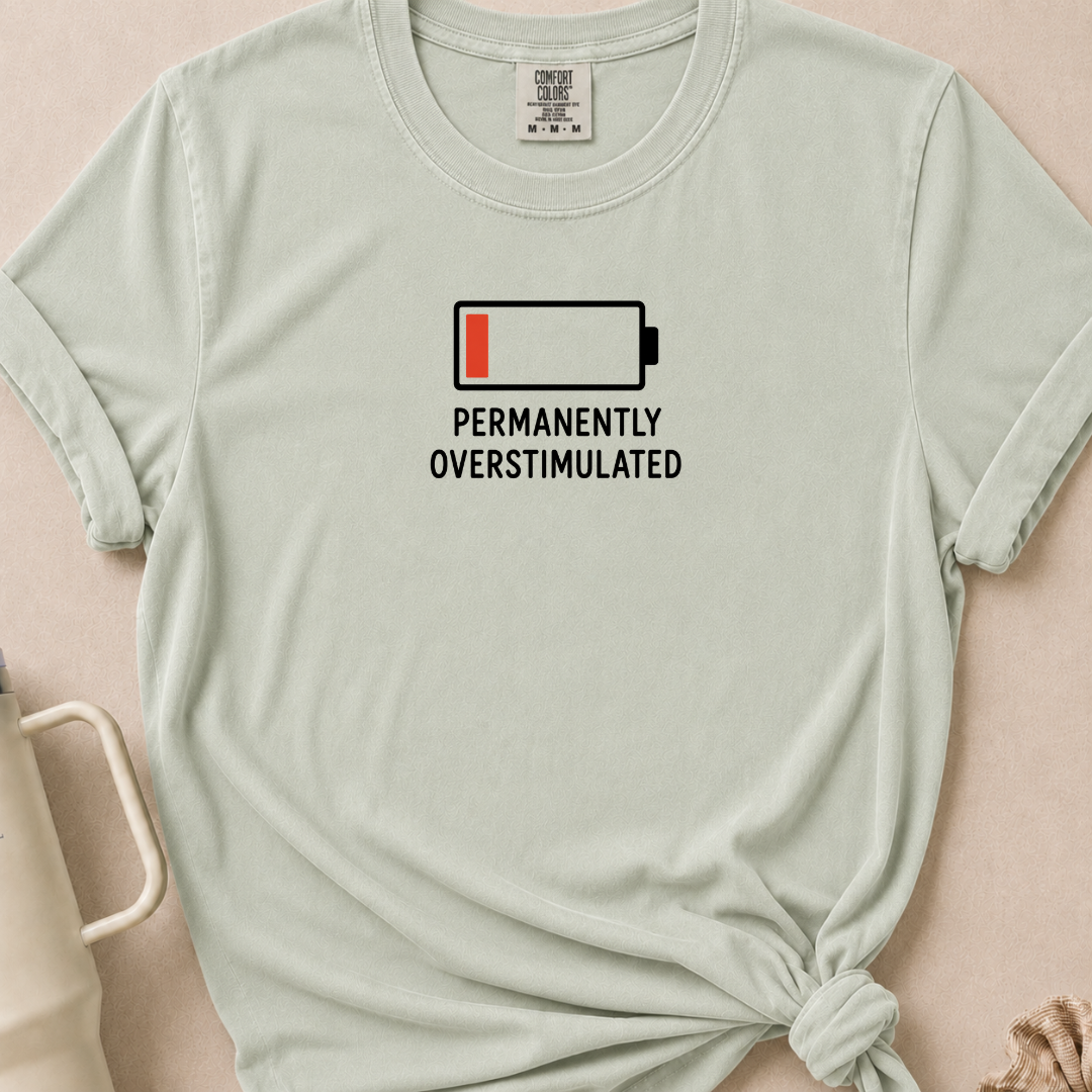 Permanently Overstimulated T-shirt