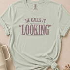 He Calls it Looking T-shirt 1