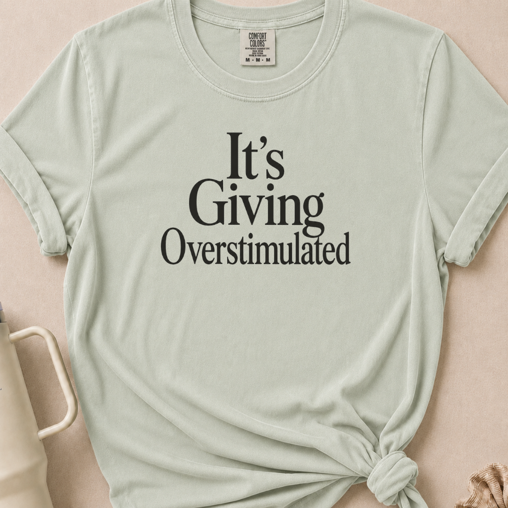 It's Giving Overstimulated T-shirt