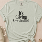 It's Giving Overstimulated T-shirt
