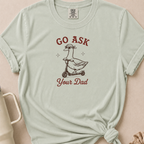 Go Ask Your Dad T-shirt 1